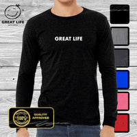 Great Life Long Sleeve Shirt