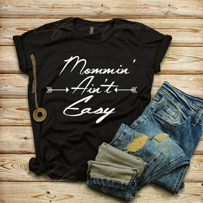 Mommin' Ain't Easy Shirt